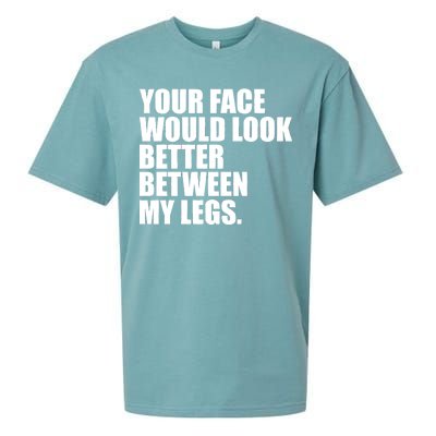 Your Face Look Better Between My Legs Sueded Cloud Jersey T-Shirt