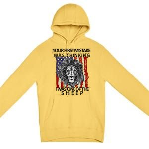 Your First Mistake Was Thinking I Was One Of The Sheep Premium Pullover Hoodie