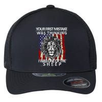 Your First Mistake Was Thinking I Was One Of The Sheep Flexfit Unipanel Trucker Cap
