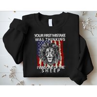 Your First Mistake Was Thinking I Was One Of The Sheep Sweatshirt
