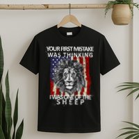 Your First Mistake Was Thinking I Was One Of The Sheep T-Shirt