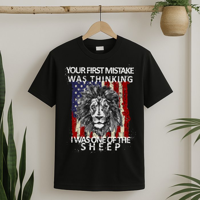 Your First Mistake Was Thinking I Was One Of The Sheep T-Shirt
