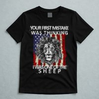 Your First Mistake Was Thinking I Was One Of The Sheep T-Shirt
