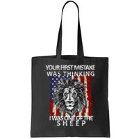 Your First Mistake Was Thinking I Was One Of The Sheep Tote Bag