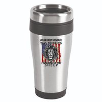 Your First Mistake Was Thinking I Was One Of The Sheep 16oz Travel Tumbler