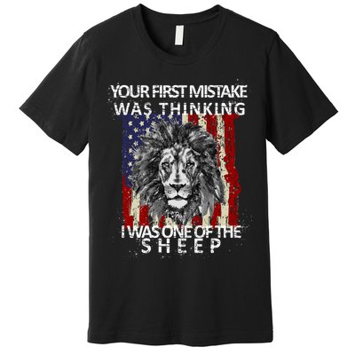 Your First Mistake Was Thinking I Was One Of The Sheep Premium T-Shirt