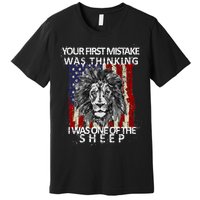 Your First Mistake Was Thinking I Was One Of The Sheep Premium T-Shirt