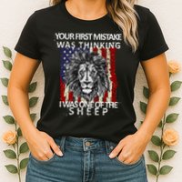 Your First Mistake Was Thinking I Was One Of The Sheep Womens T-Shirt