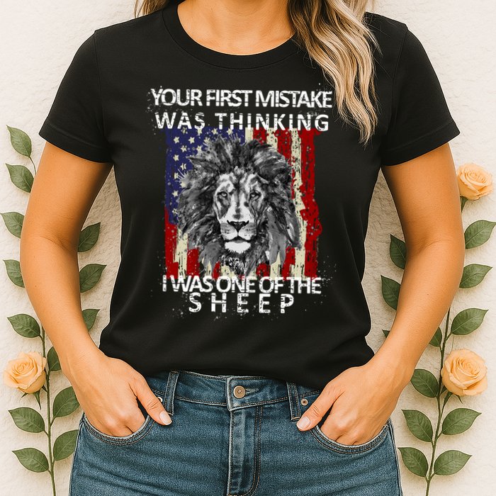 Your First Mistake Was Thinking I Was One Of The Sheep Womens T-Shirt