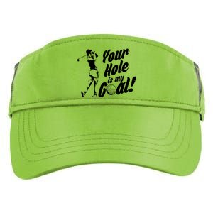 Your Hole Is My Goal! Funny Golfing Adult Drive Performance Visor