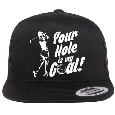 Your Hole Is My Goal! Funny Golfing Flatbill Hat