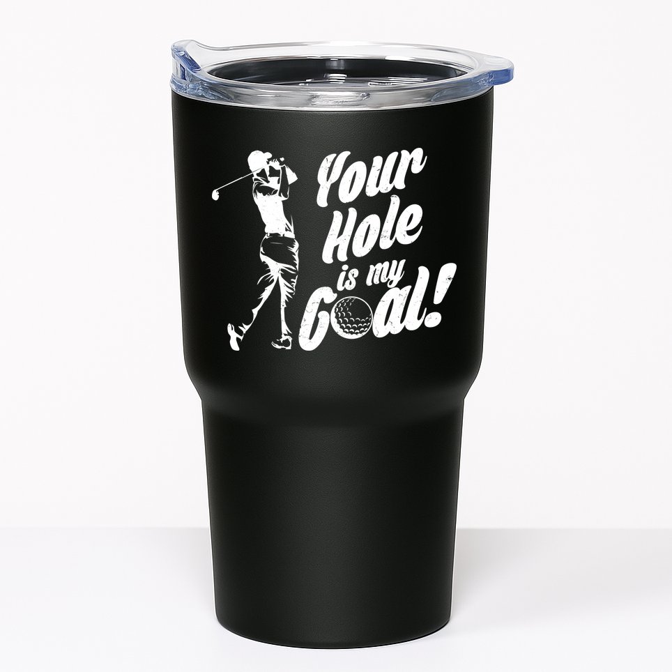 Your Hole Is My Goal! Funny Golfing Tumbler