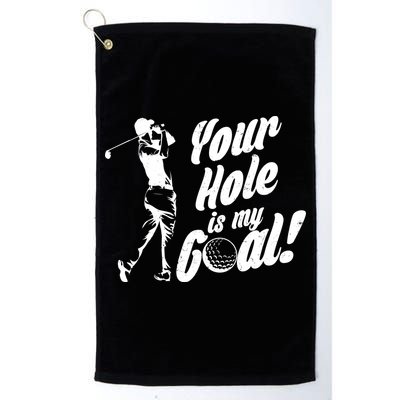 Your Hole Is My Goal! Funny Golfing Golf Towel