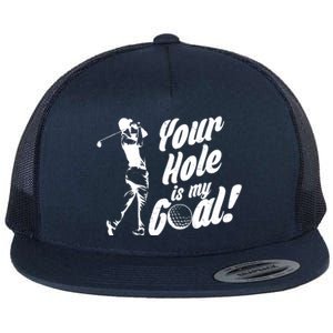 Your Hole Is My Goal! Funny Golfing Flat Bill Trucker Hat