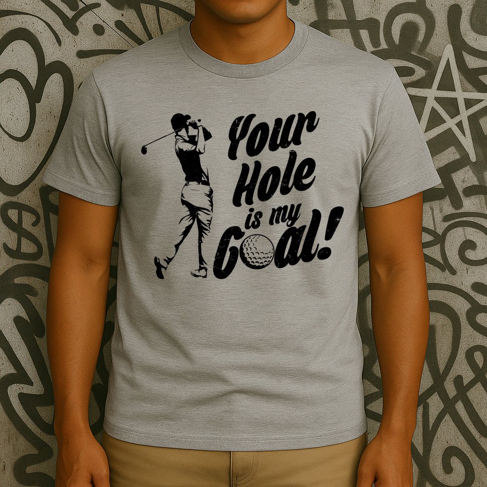 Your Hole Is My Goal! Funny Golfing T-Shirt