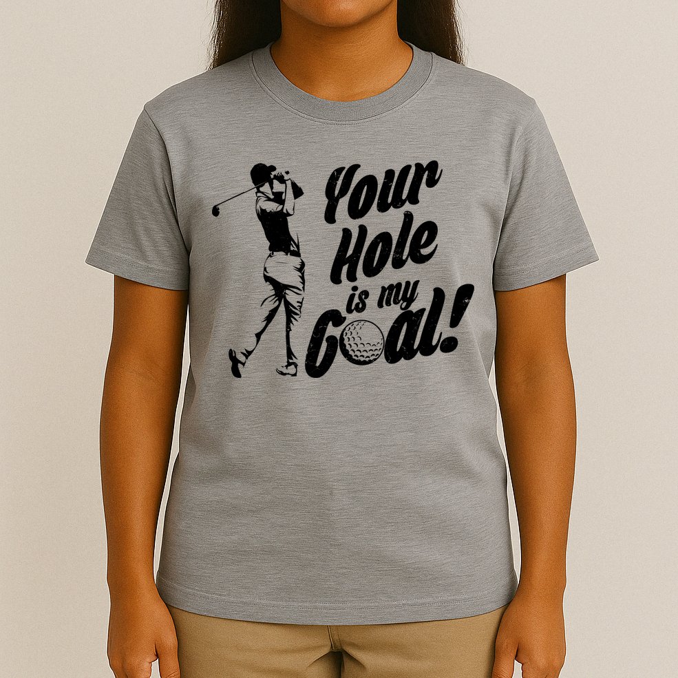 Your Hole Is My Goal! Funny Golfing T-Shirt