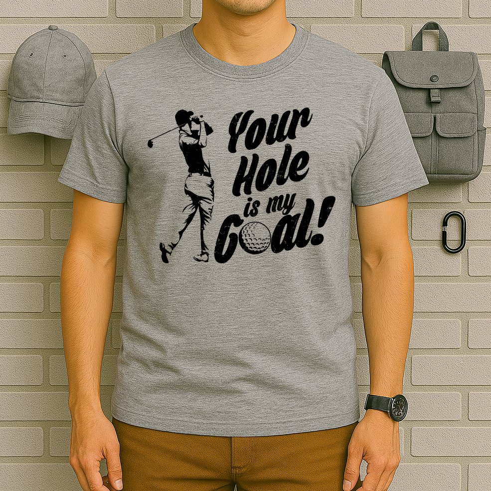 Your Hole Is My Goal! Funny Golfing T-Shirt