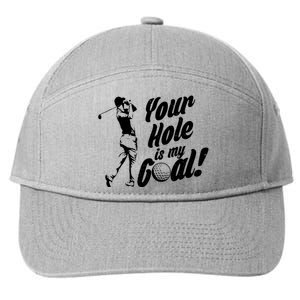 Your Hole Is My Goal! Funny Golfing 7-Panel Snapback Hat