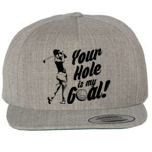 Your Hole Is My Goal! Funny Golfing Wool Snapback Cap