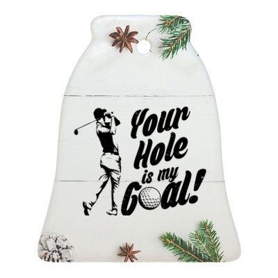 Your Hole Is My Goal! Funny Golfing Ceramic Bell Ornament