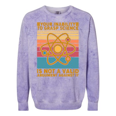 Your Inability to Grasp Science Is Not A Valid Argument Against It  Colorblast Crewneck Sweatshirt