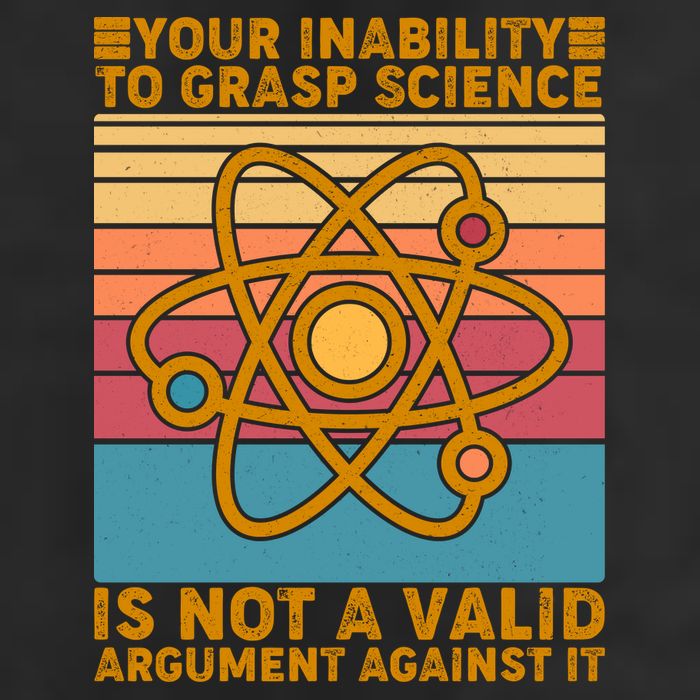 Your Inability to Grasp Science Is Not A Valid Argument Against It  Cool Comfort Performance Bucket Hat