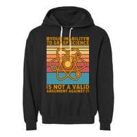 Your Inability to Grasp Science Is Not A Valid Argument Against It  Garment-Dyed Fleece Hoodie