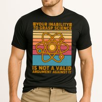 Your Inability to Grasp Science Is Not A Valid Argument Against It  Performance Shirt