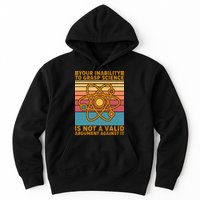 Your Inability to Grasp Science Is Not A Valid Argument Against It  Hoodie