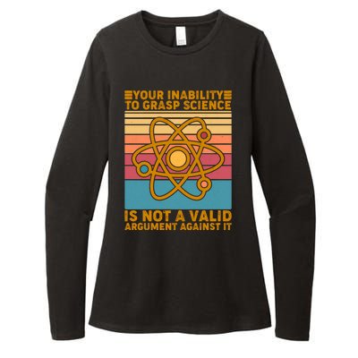 Your Inability to Grasp Science Is Not A Valid Argument Against It  Womens CVC Long Sleeve Shirt