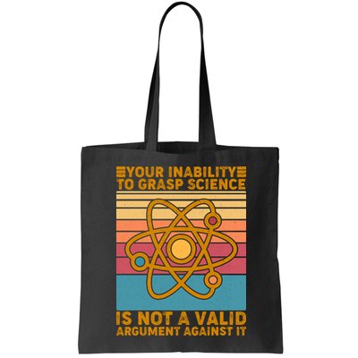 Your Inability to Grasp Science Is Not A Valid Argument Against It  Bag