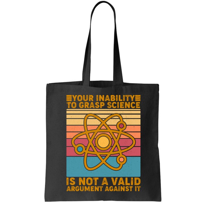 Your Inability to Grasp Science Is Not A Valid Argument Against It  Bag