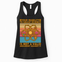 Your Inability to Grasp Science Is Not A Valid Argument Against It  Womens Tank Top