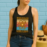 Your Inability to Grasp Science Is Not A Valid Argument Against It  Womens Tank Top