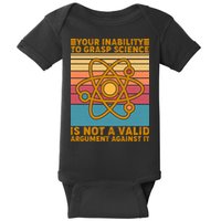 Your Inability to Grasp Science Is Not A Valid Argument Against It  Baby Bodysuit