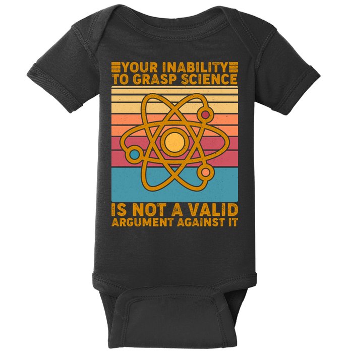 Your Inability to Grasp Science Is Not A Valid Argument Against It  Baby Bodysuit