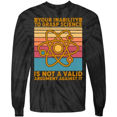 Your Inability to Grasp Science Is Not A Valid Argument Against It  Tie-Dye Long Sleeve Shirt