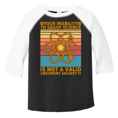 Your Inability to Grasp Science Is Not A Valid Argument Against It  Toddler Fine Jersey T-Shirt