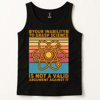 Your Inability to Grasp Science Is Not A Valid Argument Against It  Tank Top