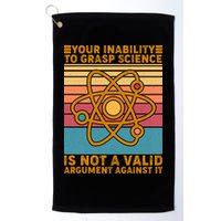 Your Inability to Grasp Science Is Not A Valid Argument Against It  Golf Towel