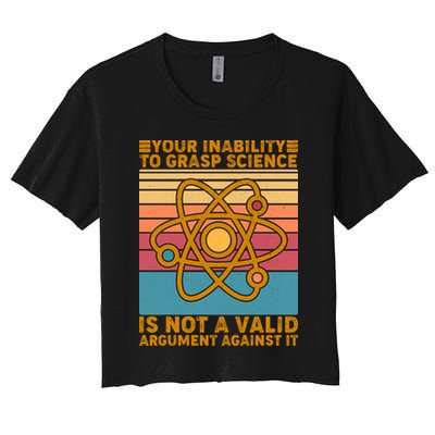 Your Inability to Grasp Science Is Not A Valid Argument Against It  Crop Top