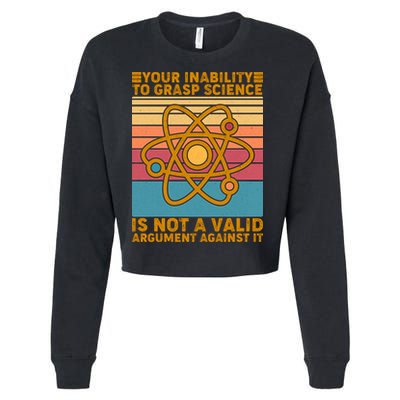 Your Inability to Grasp Science Is Not A Valid Argument Against It  Cropped Pullover Crew