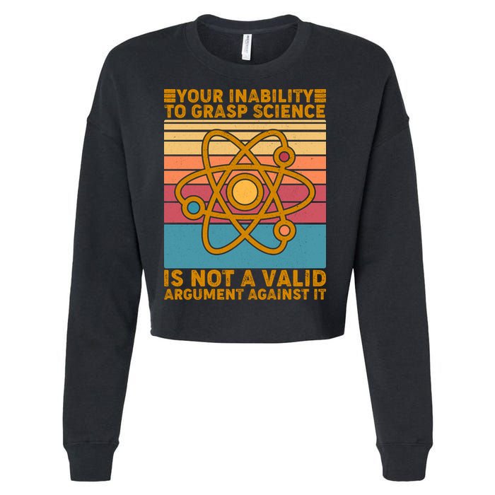 Your Inability to Grasp Science Is Not A Valid Argument Against It  Cropped Pullover Crew