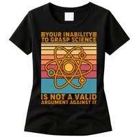 Your Inability to Grasp Science Is Not A Valid Argument Against It  Womens T-Shirt