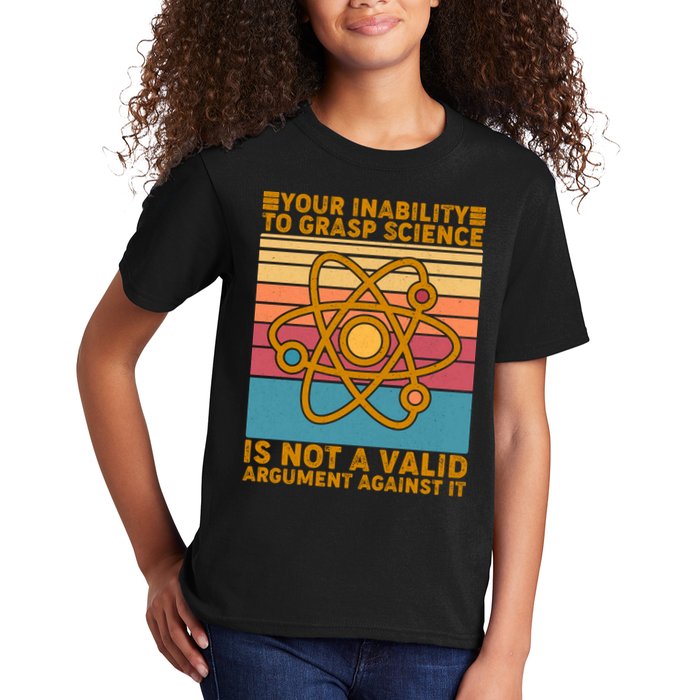 Your Inability to Grasp Science Is Not A Valid Argument Against It  Kids T-Shirt
