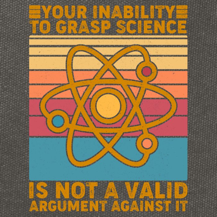 Your Inability to Grasp Science Is Not A Valid Argument Against It  Cotton Canvas Backpack