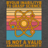 Your Inability to Grasp Science Is Not A Valid Argument Against It  Vector Backpack