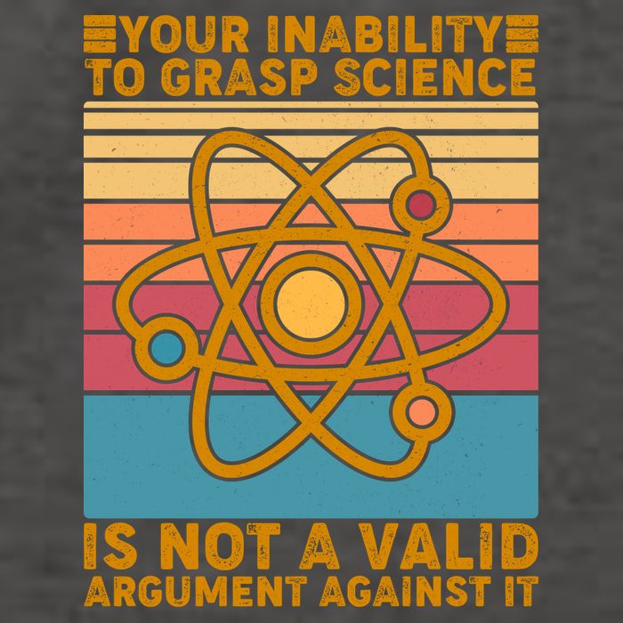 Your Inability to Grasp Science Is Not A Valid Argument Against It  Vector Backpack