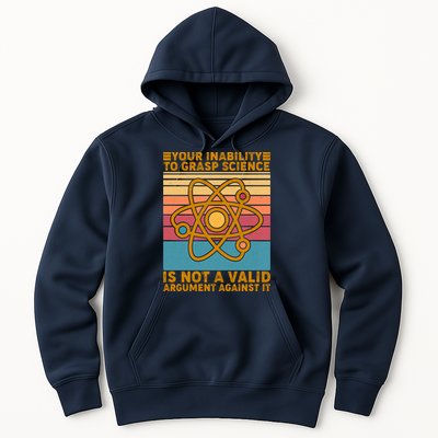 Your Inability to Grasp Science Is Not A Valid Argument Against It  Hoodie