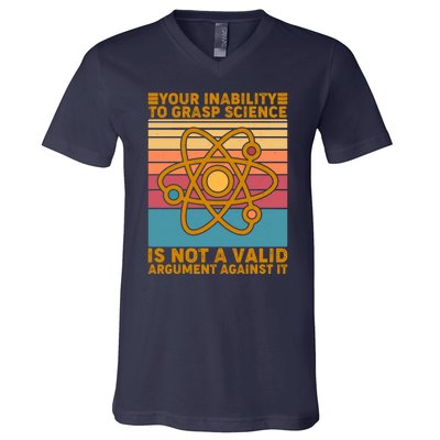 Your Inability to Grasp Science Is Not A Valid Argument Against It  V-Neck T-Shirt